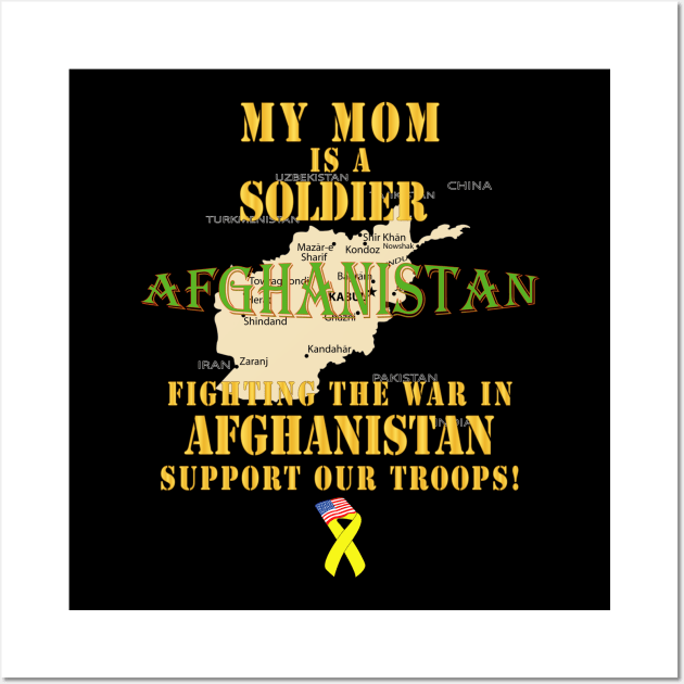 My Mom Soldier Fighting War Afghan w Support Our Troops Wall Art by twix123844